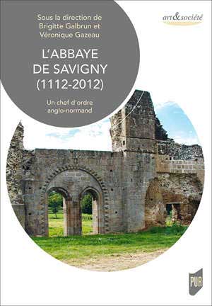 L’abbaye de Savigny (1112-2012) – Un chef d’ordre anglo-normand